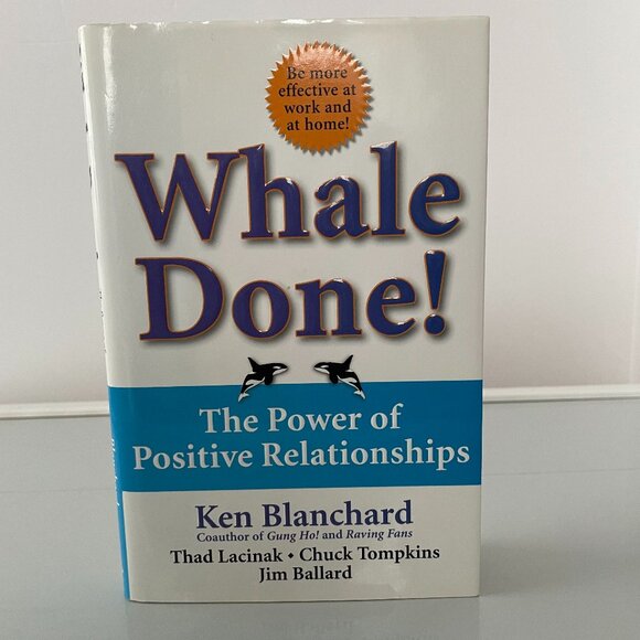 Whale Done! The Power of Positive Relationships by Ken Blanchard Hardcover Book - Picture 1 of 6